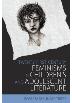 Twenty-First-Century Feminisms in Children's and Adolescent Literature