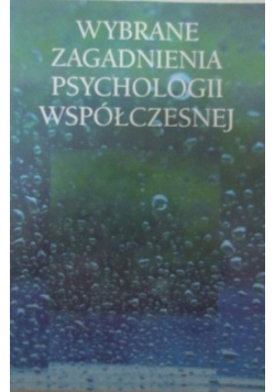 Wybrane zagadnienia psychologii współczesnej