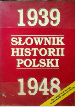 Słownik Historii Polski 1939 1948