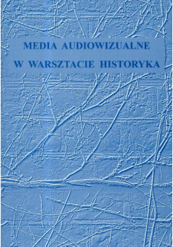 Media audiowizualne w warsztacie historyka