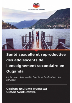 Santé sexuelle et reproductive des adolescents de l'enseignement secondaire en Ouganda