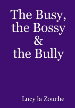 The Busy, the Bossy & the Bully