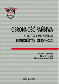 Obronność państwa Strategie oraz systemy bezpieczeństwa i obronności