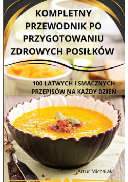 Kompletny Przewodnik Po Przygotowaniu Zdrowych Posiłków
