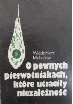 O pewnych pierwotniakach które utraciły niezależność