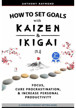 How to Set Goals with Kaizen and Ikigai