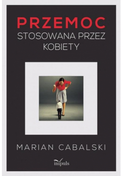 Cabalski Marian - Przemoc stosowana przez kobiety