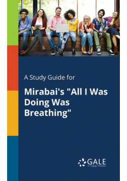 A Study Guide for Mirabai's "All I Was Doing Was Breathing"