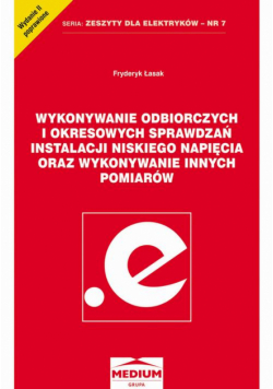 Wykonywanie odbiorczych i okresowych sprawdzań instalacji niskiego napięcia oraz wykonywanie innych pomiarów