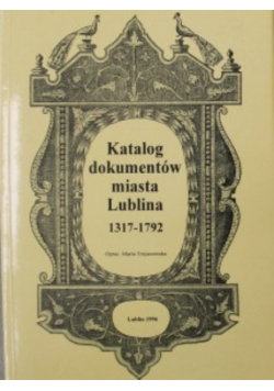 Katalog dokumentów miasta Lublina 1317 - 1792