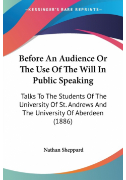 Before An Audience Or The Use Of The Will In Public Speaking