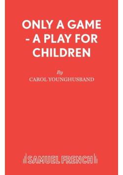 Only a Game - A Play for Children