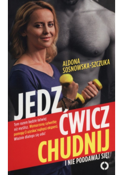 Jedz ćwicz chudnij I nie poddawaj się