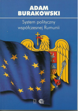 Burakowski Adam - System polityczny współczesnej Rumunii