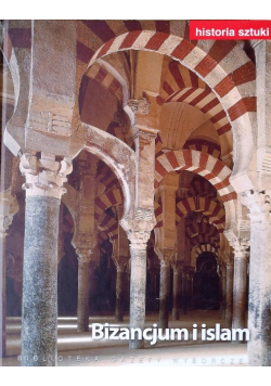 Historia sztuki Tom 5 Bizancjum i islam