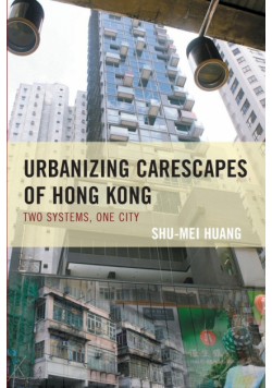 Urbanizing Carescapes of Hong Kong