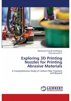 Exploring 3D Printing Nozzles for Printing Abrasive Materials