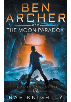 Ben Archer and the Moon Paradox (The Alien Skill Series, Book 3)