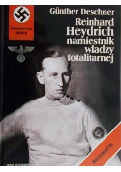 Reinhard Heydrich, namiestnik władzy totalitarnej