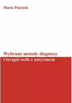 Wybrane metody diagnozy i terapii osób z autyzmem