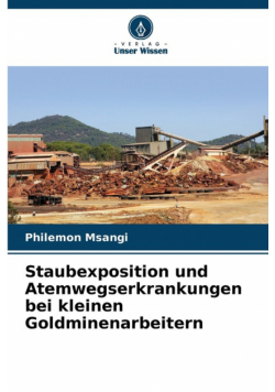 Staubexposition und Atemwegserkrankungen bei kleinen Goldminenarbeitern