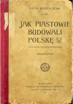 Jak Piastowie budowali Polskę 1907 r.