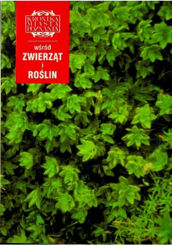 Kronika mista Poznąń Nr 3 / 02 Wśród zwierząt i roślin