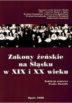 Zakony żeńskie na Śląsku w XIX i XX wieku