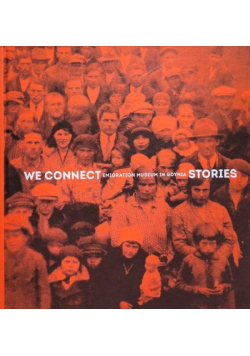 We connect Emigration Museum in Gdynia Stories