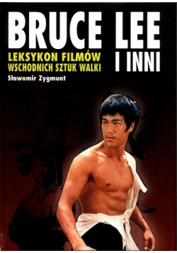 Bruce Lee i inni Leksykon filmów wschodnich sztuk walki
