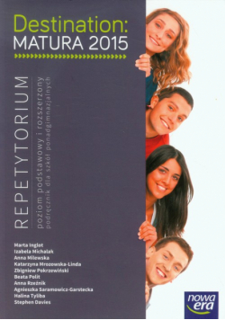 Destination Matura 2015. Repetytorium. Poziom podstawowy i rozszerzony
