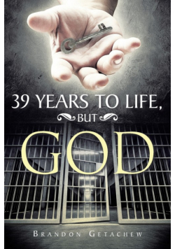 39 Years to Life, but God
