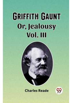 Griffith Gaunt Or, Jealousy Vol. III