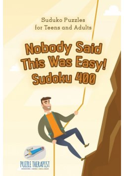 Nobody Said This Was Easy! Sudoku 400 | Suduko Puzzles for Teens and Adults