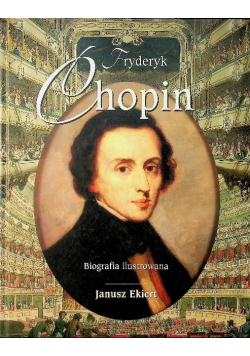 Fryderyk Chopin Biografia ilustrowana