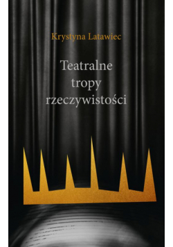 Teatralne tropy rzeczywistości