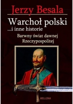 Warchoł polski i inne historie barwny świat dawnej Rzeczypospolitej
