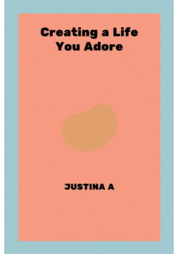 Creating a Life You Adore