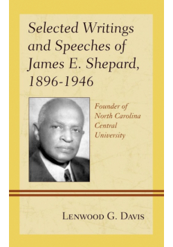 Selected Writings and Speeches of James E. Shepard, 1896-1946