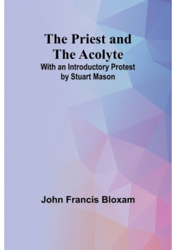 The Priest and the Acolyte; With an Introductory Protest by Stuart Mason