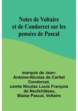 Notes de Voltaire et de Condorcet sur les pensées de Pascal