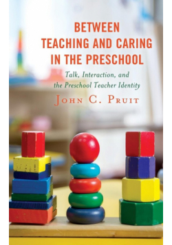 Between Teaching and Caring in the Preschool