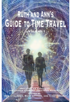 Ruth and Ann's Guide to Time Travel, Volume I