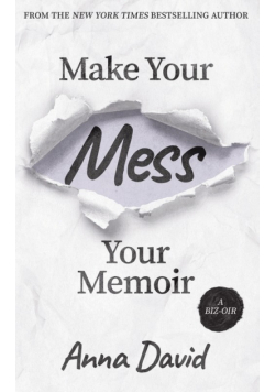 Make Your Mess Your Memoir