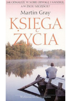 Księga życia Jak odnaleźć w sobie odwagę i nadzieję a w życiu szczęście