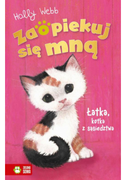 Zaopiekuj się mną. Łatka, kotka z sąsiedztwa