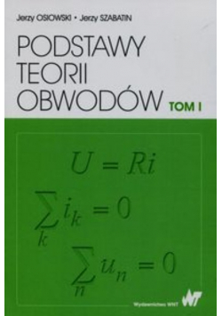 Podstawy teorii obwodów Tom 1