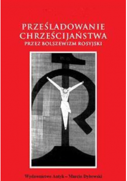 Prześladowania Chrześcijaństwa Przez Bolszewizm Rosyjski