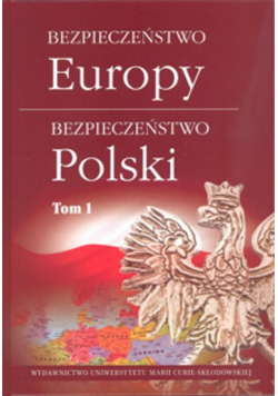 Bezpieczeństwo Europy - bezpieczeństwo Polski, Tom 1