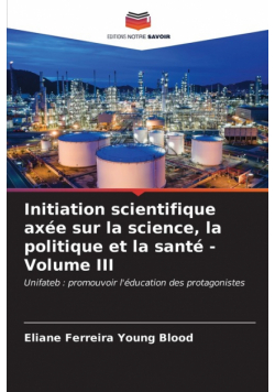 Initiation scientifique axée sur la science, la politique et la santé - Volume III